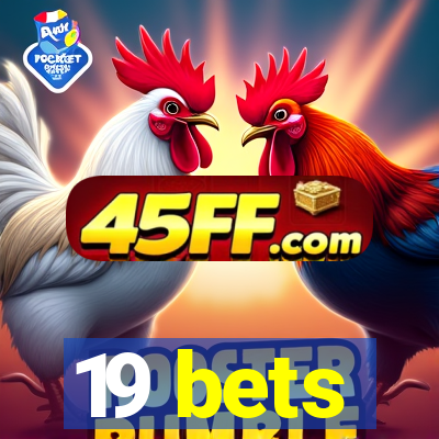 19 bets